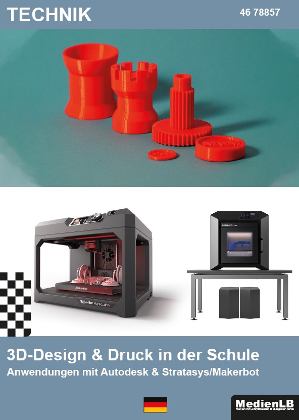 MedienLB 3D-Design & Druck in der Schule - Anwendungen mit Autodesk und Makerbot