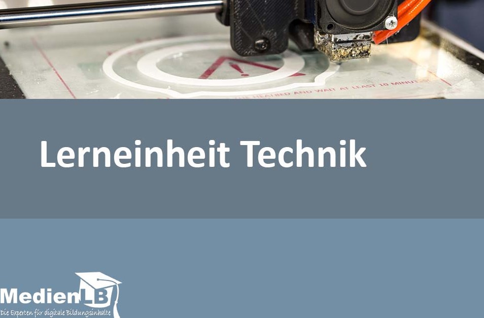 MedienLB Lerneinheit Technik 9 - 3D-Druck: Verfahren, Material, Zukunftschancen