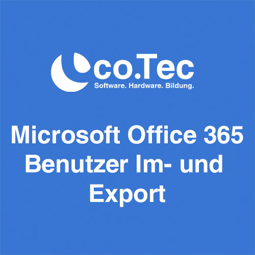 co.Tec Managed IT-Services - Microsoft 365 Benutzer Im- undExport