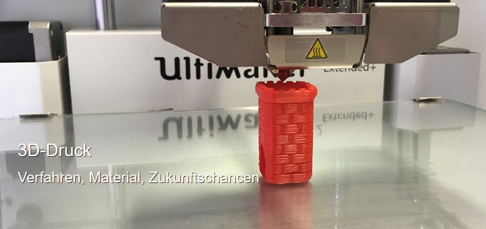 MedienLB 3D-Druck – Verfahren, Material, Zukunftschancen