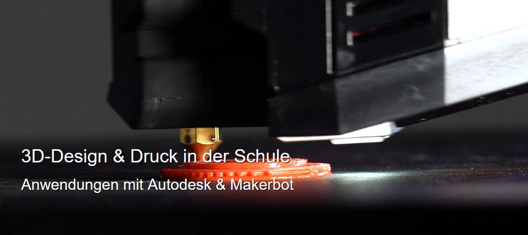 MedienLB 3D-Design & Druck in der Schule - Anwendungen mit Autodesk und Makerbot